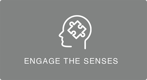Engage the Senses